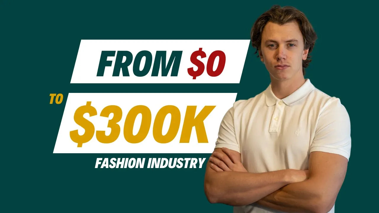 From $0 To $300k In Ecommerce Fashion Industry